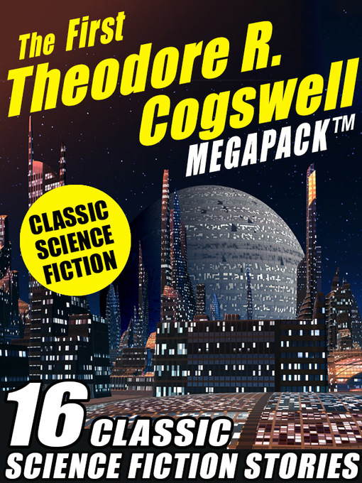 Title details for The First Theodore R. Cogswell Megapack by Theodore R. Cogswell - Available